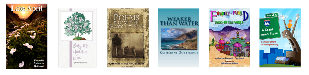 Katherine's other books:
Poetry books:
Late April
Bury Me Under a Lilac
Poems From The Battlefield
Weaker Than Water

Kids books:
Furbily-Furld Takes On The World
A Crane Named Steve