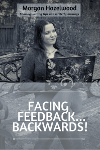 Morgan, sitting on a bench outside, typing.

Text: Morgan Hazelwood: Sharing writing tips and writerly musings

Title: Facing Feedback... Backwards!