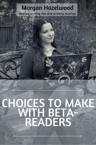 Choices To Make With Beta-Readers – WRITING TIPS & WRITERLY MUSINGS