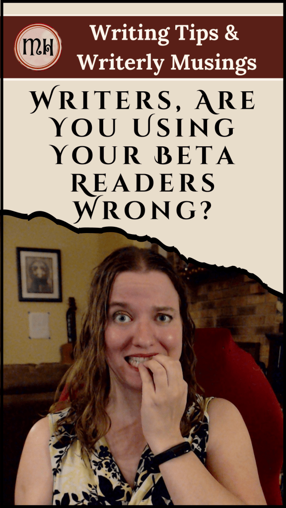 Header: Writing Tips & Writerly Musings
Title: Writers, are you using your beta readers wrong?
Image: Morgan, a white woman with brown hair looks anxious, and is biting her nails