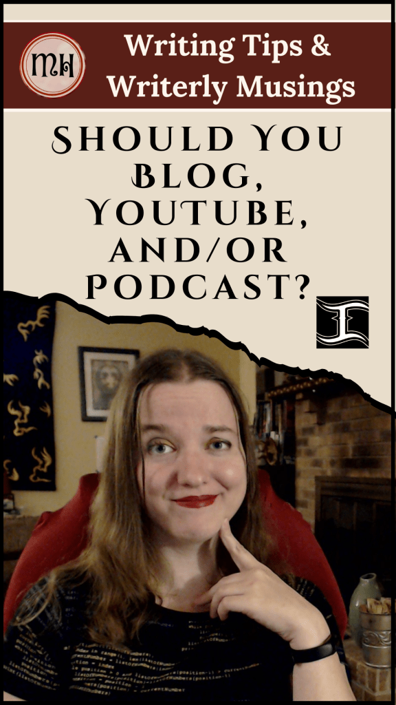 Banner: Writing Tips & Writerly Musings
Title: Should you blog, youtube, and/or podcast.
Image: Imaginarium logo
and Morgan (brunette white woman) looking slightly contemplative in front of a fireplace.