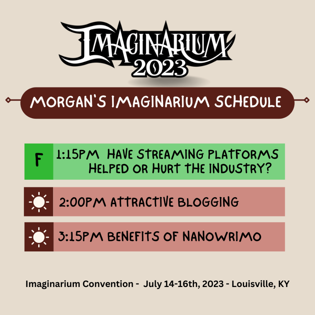 Fri 1:15 pm Have Streaming Platforms Helped or Hurt the Industry?
Sun 2pm Attractive Blogging
Sun 3:15 pm (MODERATOR) Benefits of NaNoWriMo