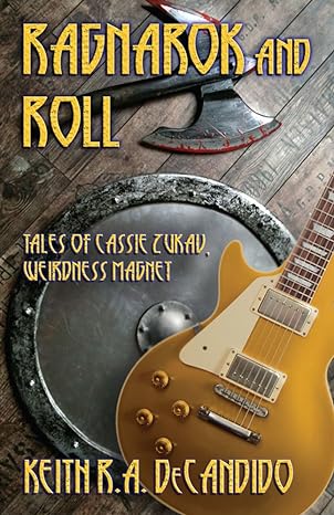Ragnarok and Roll: Tales of Cassic Zukav, Weirdness Magnet

A blood tinged axe, round metal shield, and yellow guitar rest on a worn, wooden floor.

By Keith R.A. DeCandido
